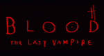 Blood: The Last Vampire Live-Action Detaylar�