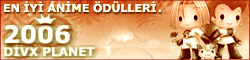 2006 Divxplanet Anime �d�lleri Sahiplerini Buldu!